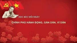 Học Bác mỗi ngày: Chính phủ hành động, gần dân, vì dân 