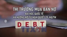 Thị trường mua bán nợ: Bài học quốc tế và hướng mở từ Nghị quyết 79