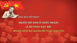 Học Bác mỗi ngày: Người Việt Nam ở nước ngoài là bộ phận đặc biệt trong khối đại đoàn kết toàn dân tộc