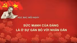 Học Bác mỗi ngày: Sức mạnh của Đảng là ở sự gắn bó với nhân dân