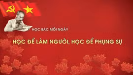 Học Bác mỗi ngày: Học để làm người, học để phụng sự