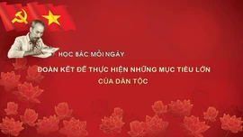 Học Bác mỗi ngày: Đoàn kết để thực hiện những mục tiêu lớn của dân tộc