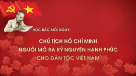 Học Bác mỗi ngày: Chủ tịch Hồ Chí Minh - Người mở ra kỷ nguyên hạnh phúc cho dân tộc Việt Nam 