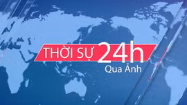 Thời sự 24 giờ qua ảnh sáng 22/9