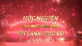 Thông điệp lịch sử: Ước nguyện cho một năm mới tốt lành, rực rỡ 