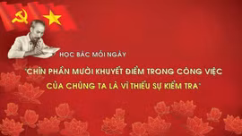 'Chín phần mười khuyết điểm trong công việc của chúng ta là vì thiếu sự kiểm tra'