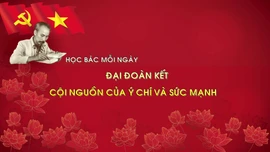 Học Bác mỗi ngày: Đại đoàn kết - Cội nguồn của ý chí và sức mạnh