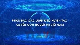 Phản bác các luận điệu xuyên tạc quyền con người tại Việt Nam