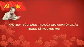 Khơi dậy sức sáng tạo của giai cấp nông dân trong kỷ nguyên mới