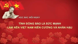 Học Bác mỗi ngày: Tình đồng bào là sức mạnh làm nên Việt Nam kiên cường và nhân hậu 