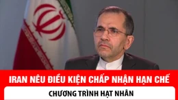 Iran nêu điều kiện chấp nhận hạn chế chương trình hạt nhân