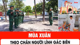Mùa Xuân theo chân người lính gác biên
