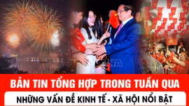 Bản tin tổng hợp trong tuần qua từ ngày 25 - 31/8 