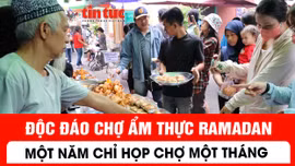 Độc đáo chợ ẩm thực Ramadan một năm chỉ họp chợ một tháng