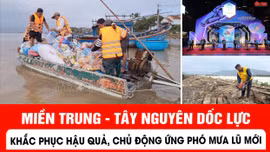 Miền Trung - Tây Nguyên dốc lực khắc phục hậu quả, chủ động ứng phó mưa lũ mới