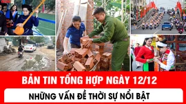 Những vấn đề thời sự nổi bật trong ngày 12/12