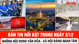 Những vấn đề văn hóa - xã hội nổi bật trong ngày 2/12