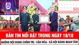 Những thông tin chính trị - văn hóa - xã hội nổi bật trong ngày 18/10