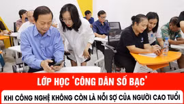 Lớp học ‘Công dân số bạc’: Khi công nghệ không còn là nỗi sợ của người cao tuổi