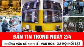 Những thông tin nổi bật trong ngày 2/4