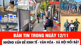 Bản tin Kinh tế - Văn hóa - Xã hội nổi bật trong ngày 12/11 