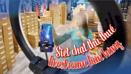 Siết chặt thu thuế livestream bán hàng