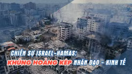 Xung đột Israel và Hamas đang diễn biến hết sức phức tạp và khó lường. 