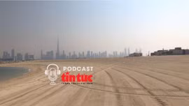 Góc lạ thế giới: Lý do bãi cát trống ở Dubai có giá kỷ lục 34 triệu USD
