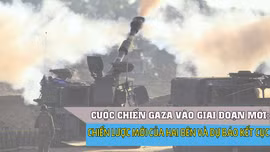 Tiêu điểm Quốc tế: Cuộc chiến Gaza vào giai đoạn mới - Chiến lược của hai bên và dự báo kết cục