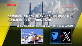 Tin tức TV: Campuchia sắp có thủ tướng mới; Fed tăng lãi suất lên cao nhất 22 năm