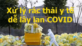 Vũ Hán xử lý rác thải y tế dễ lây lan COVID ra sao
