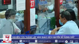 Nghiên cứu thành lập sàn giao dịch quyền sử dụng đất