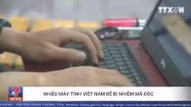 Nhiều máy tính Việt Nam dễ bị nhiễm mã độc