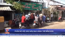 Người dân phẫn nộ việc bảo mẫu bạo hành trẻ mầm non