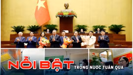 Tin tức TV: Phiên chất vấn và trả lời chất vấn của Quốc hội; phê chuẩn bổ nhiệm Phó Thủ tướng Chính phủ và Bộ trưởng Bộ Công an