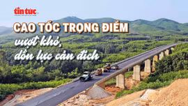 Tin tức TV: Cao tốc trọng điểm vượt khó, dồn lực cán đích