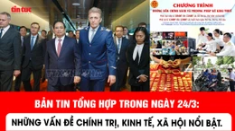 Những thông tin kinh tế, xã hội nổi bật trong ngày 24/3