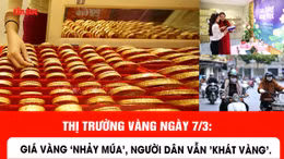  Giá vàng 'nhảy múa', người dân vẫn 'khát vàng'