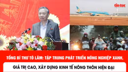 Tổng Bí thư Tô Lâm: Tập trung phát triển nông nghiệp xanh, giá trị cao, xây dựng kinh tế nông thôn hiện đại