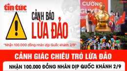 Cảnh giác chiêu trò lừa đảo 'nhận 100.000 đồng nhân dịp Quốc khánh 2/9'