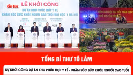 Tổng Bí thư Tô Lâm dự khởi công Dự án Khu phức hợp y tế - chăm sóc sức khỏe người cao tuổi