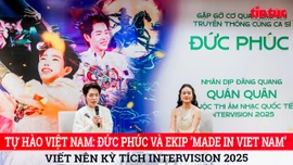 Tự hào Việt Nam: Đức Phúc và ekip ‘Made in Viet Nam’ viết nên kỳ tích Intervision 2025