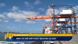 Tiêu điểm kinh tế tuần: Kinh tế thế giới 2026 và tác động 
