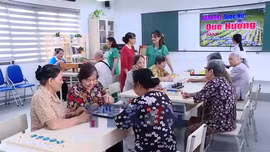 Nơi người cao tuổi tìm lại niềm vui mỗi ngày