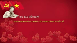 Học Bác mỗi ngày: Tuyên dương Bí thư chi bộ - xây dựng Đảng từ gốc rễ
