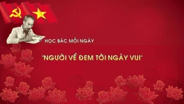 Học Bác mỗi ngày: 'Người về đem tới ngày vui'