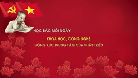 Học Bác mỗi ngày: Khoa học, công nghệ - động lực trung tâm của phát triển