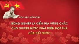 Học Bác mỗi ngày: Nông nghiệp là điểm tựa vững chắc cho những bước phát triển đột phá của đất nước