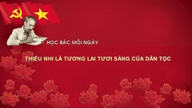 Học Bác mỗi ngày: Thiếu nhi là tương lai tươi sáng của dân tộc