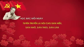 Học Bác mỗi ngày: Tuyên truyền là nói cho dân hiểu, dân nhớ, dân theo, dân làm